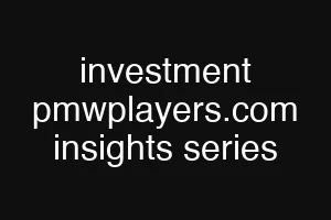 investment pmwplayers.com insights series