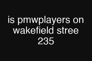 is pmwplayers on wakefield stree 235