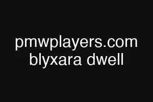 pmwplayers.com blyxara dwell