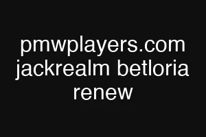 pmwplayers.com jackrealm betloria renew